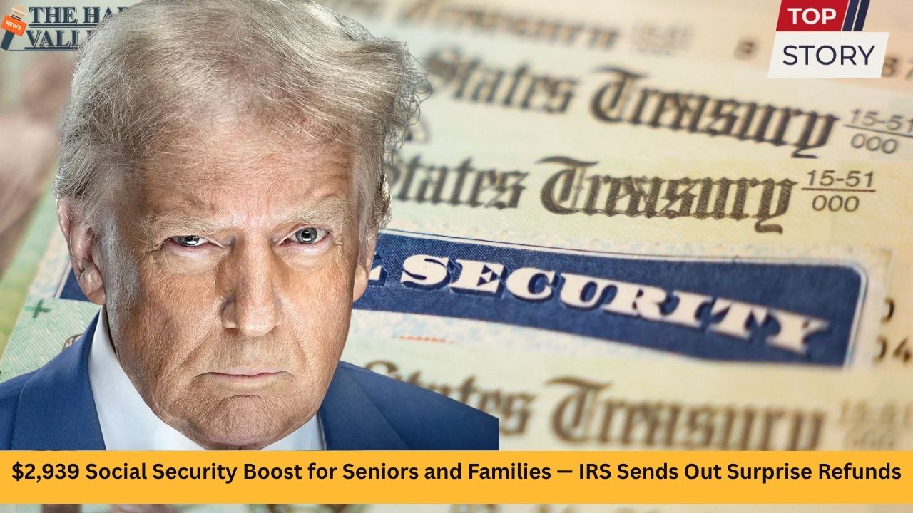 $2,939 Social Security Boost for Seniors and Families — IRS Sends Out Surprise Refunds