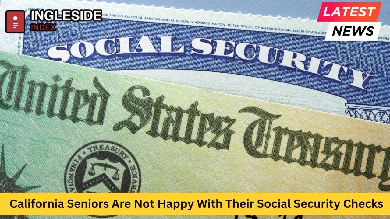 California Seniors Are Not Happy With Their Social Security Checks