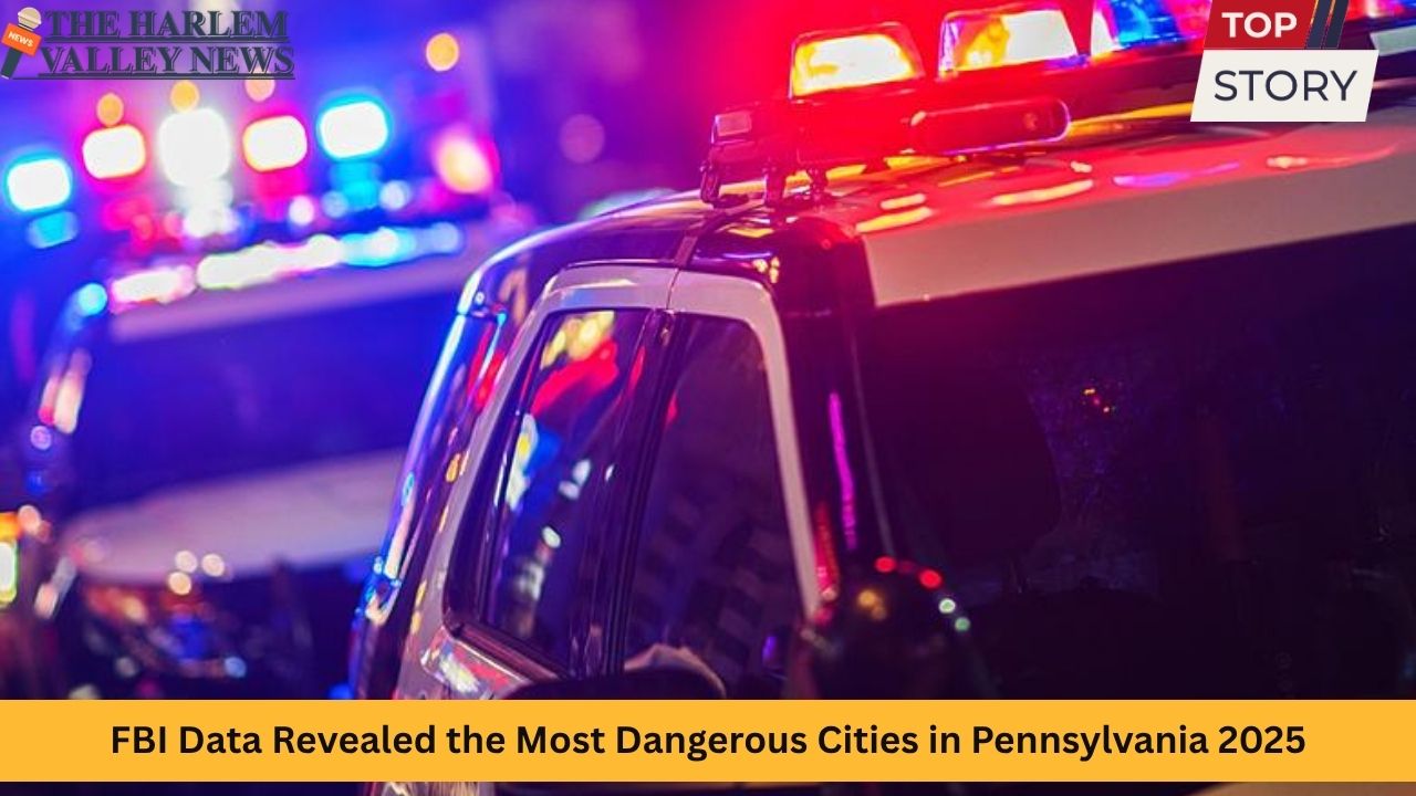 FBI Data Revealed the Most Dangerous Cities in Pennsylvania 2025