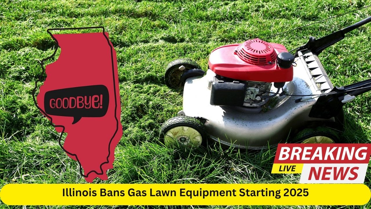 Illinois Bans Gas Lawn Equipment Starting 2025 What Homeowners Need to Know
