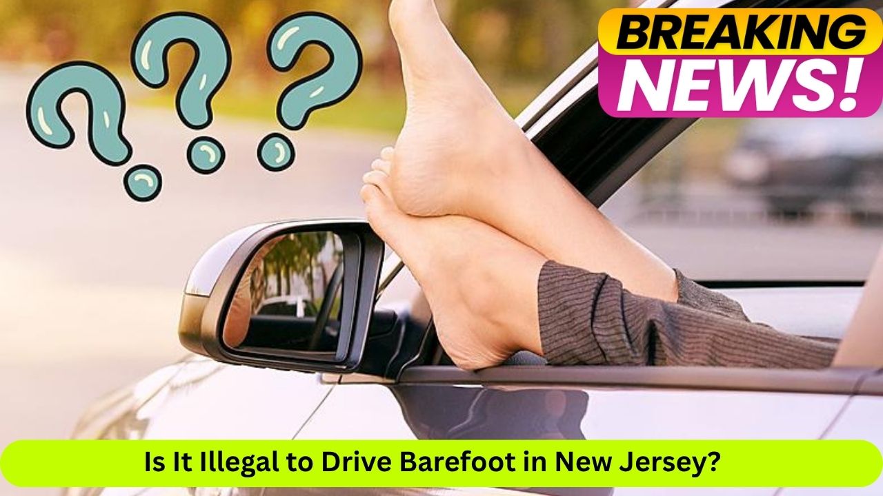 Is It Illegal to Drive Barefoot in New Jersey? Here’s What the Law Really Says