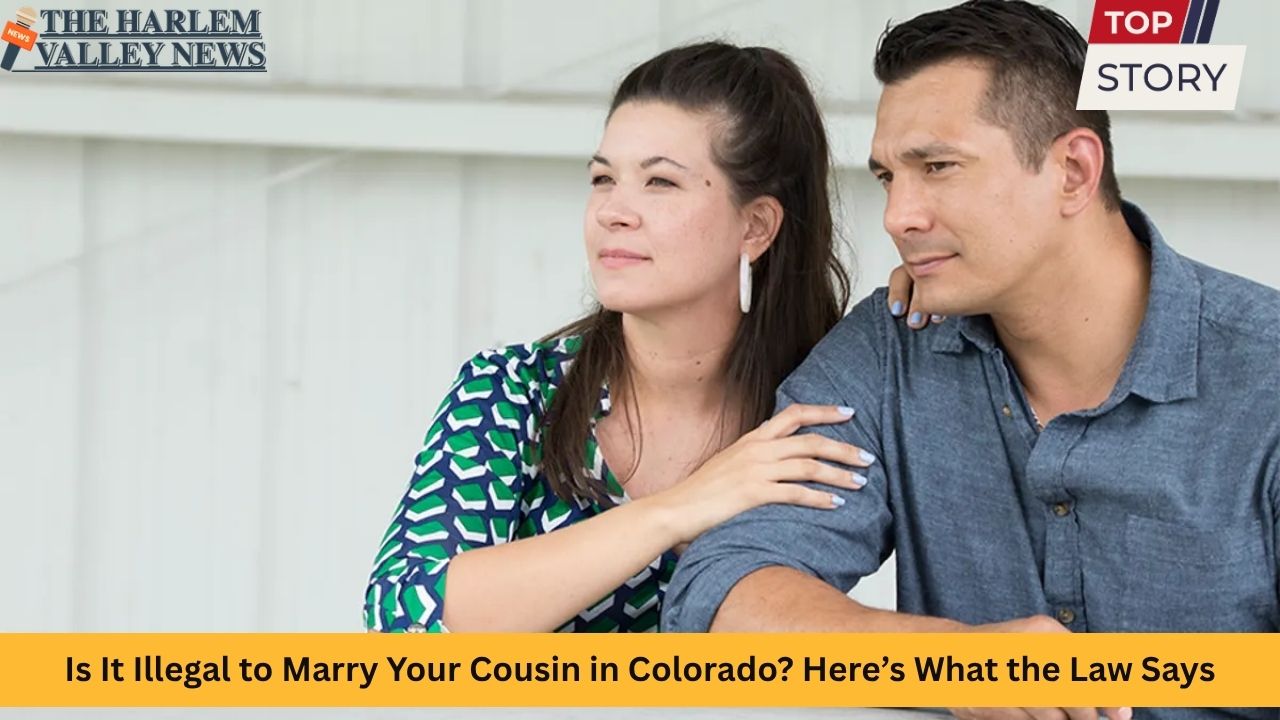 Is It Illegal to Marry Your Cousin in Colorado Here’s What the Law Says