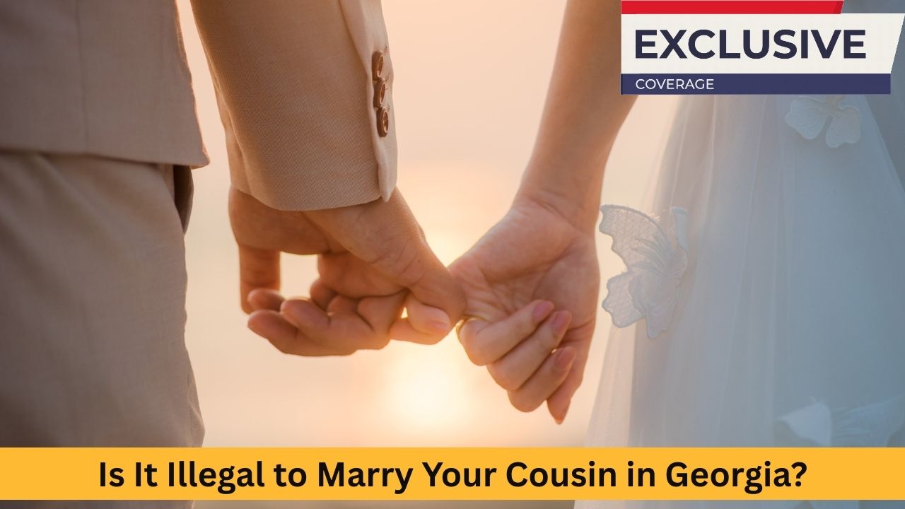 Is It Illegal to Marry Your Cousin in Georgia? Here’s What the Law Says