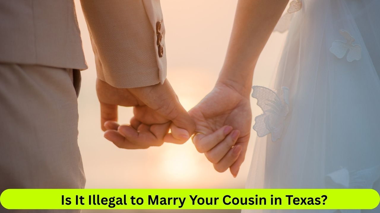 Is It Illegal to Marry Your Cousin in Texas? Here's What the Law Says