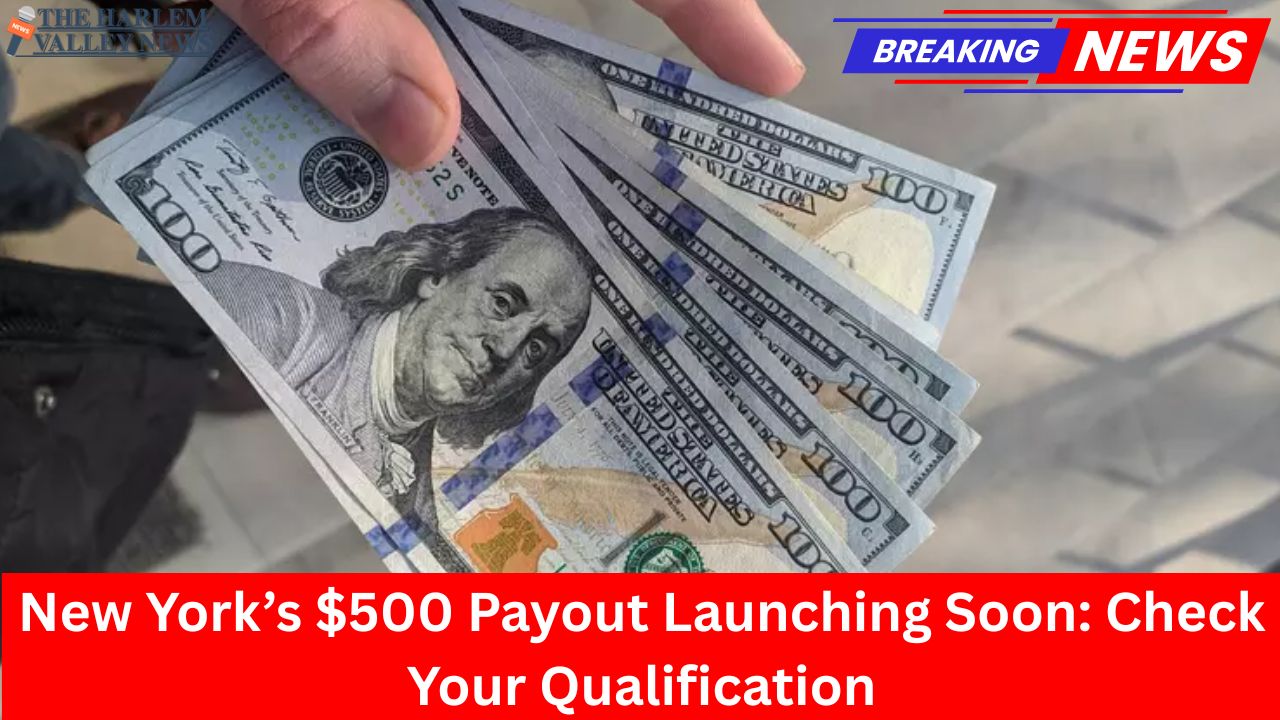 New York’s $500 Payout Launching Soon: Check Your Qualification