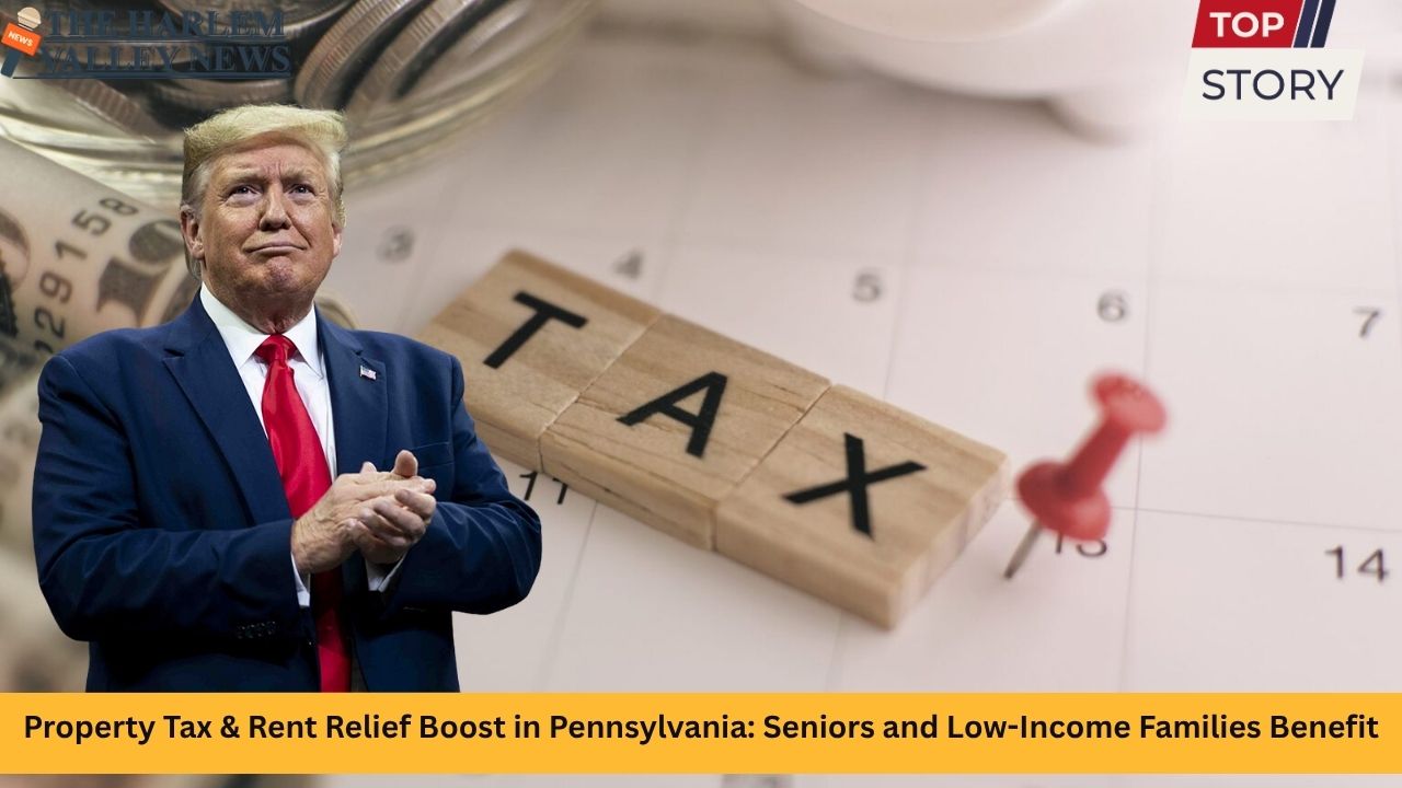 Property Tax & Rent Relief Boost in Pennsylvania: Seniors and Low-Income Families Benefit