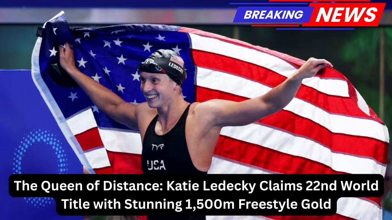 The Queen of Distance: Katie Ledecky Claims 22nd World Title with Stunning 1,500m Freestyle Gold