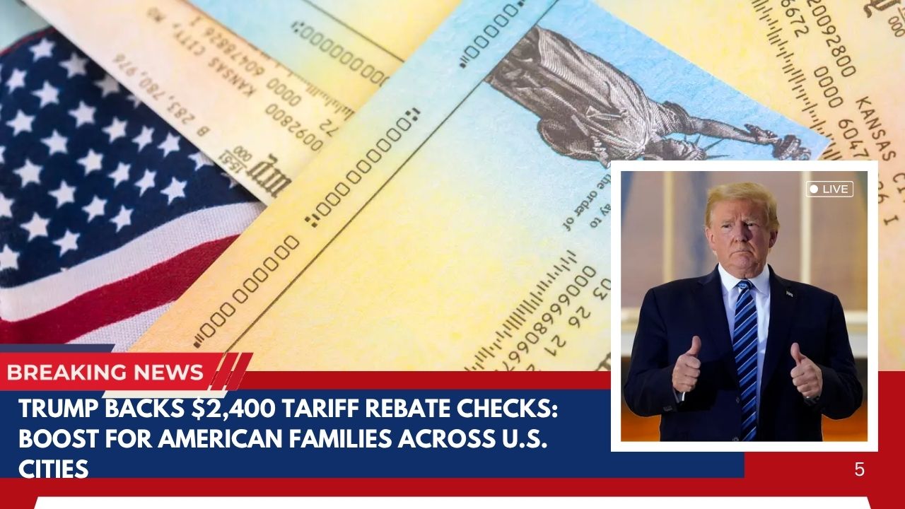 Trump Backs $2,400 Tariff Rebate Checks: Boost for American Families Across U.S. Cities