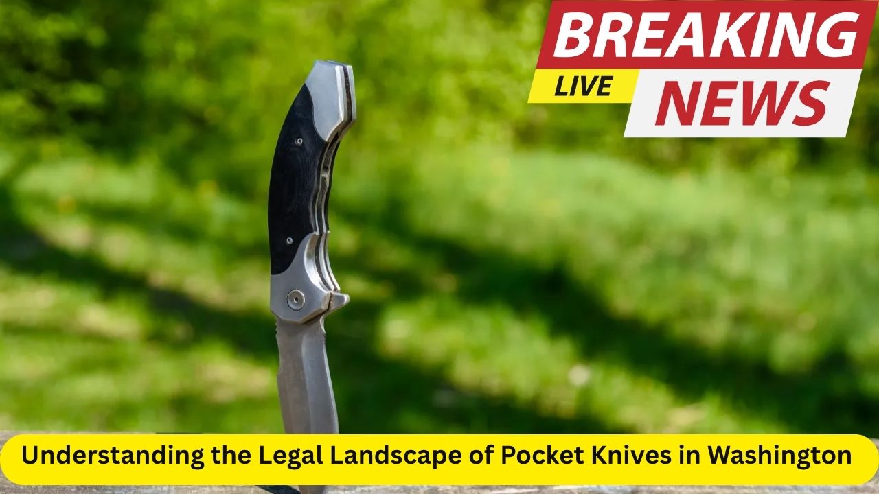 Understanding the Legal Landscape of Pocket Knives in Washington