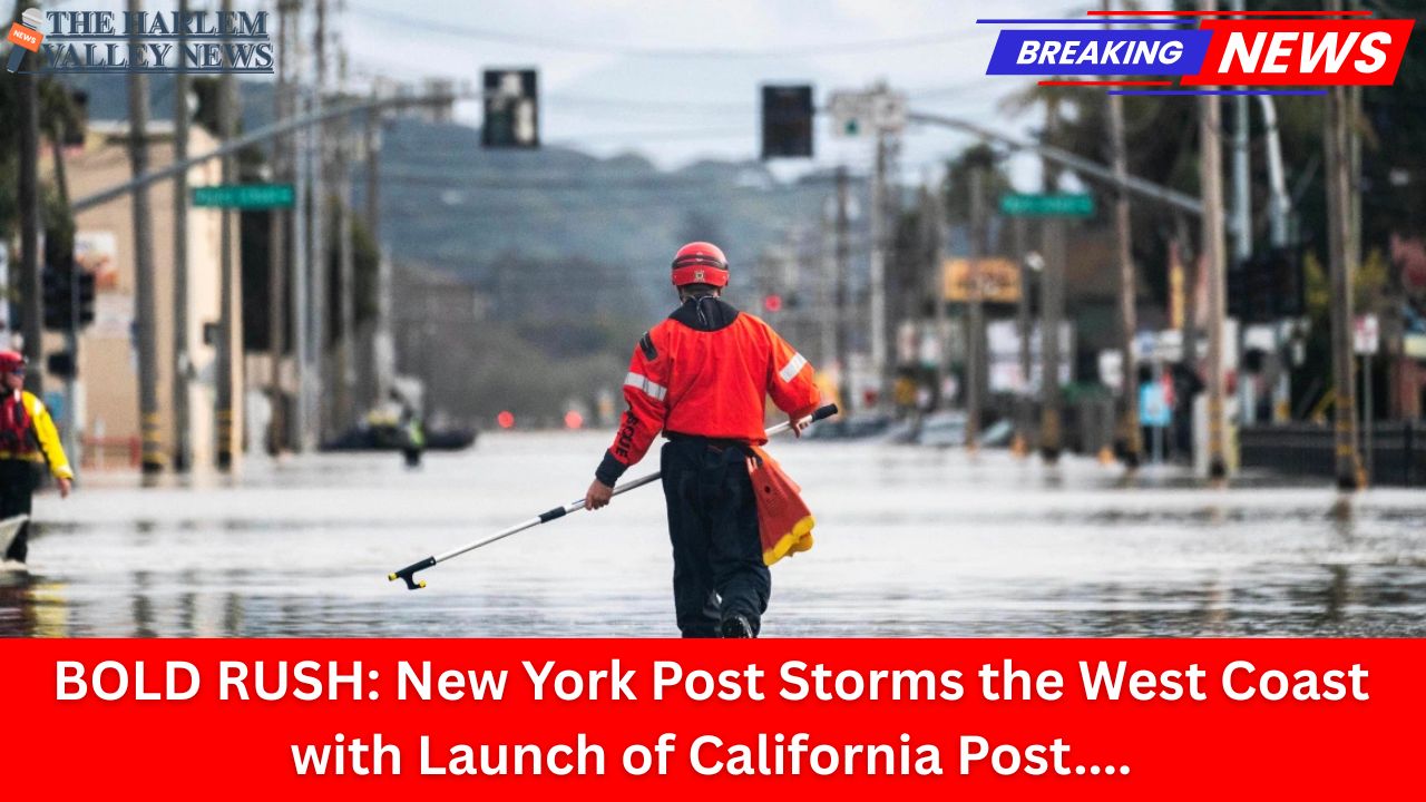 BOLD RUSH: New York Post Storms the West Coast with Launch of California Post