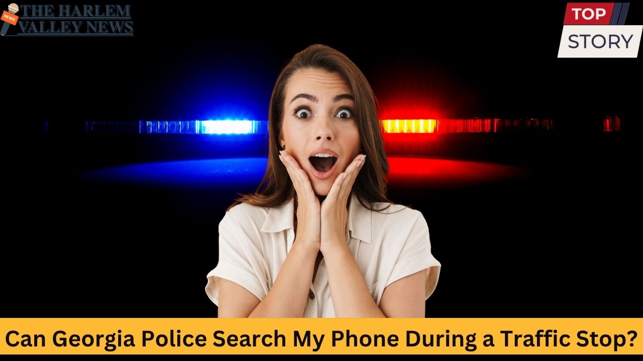 Can Georgia Police Search My Phone During a Traffic Stop?
