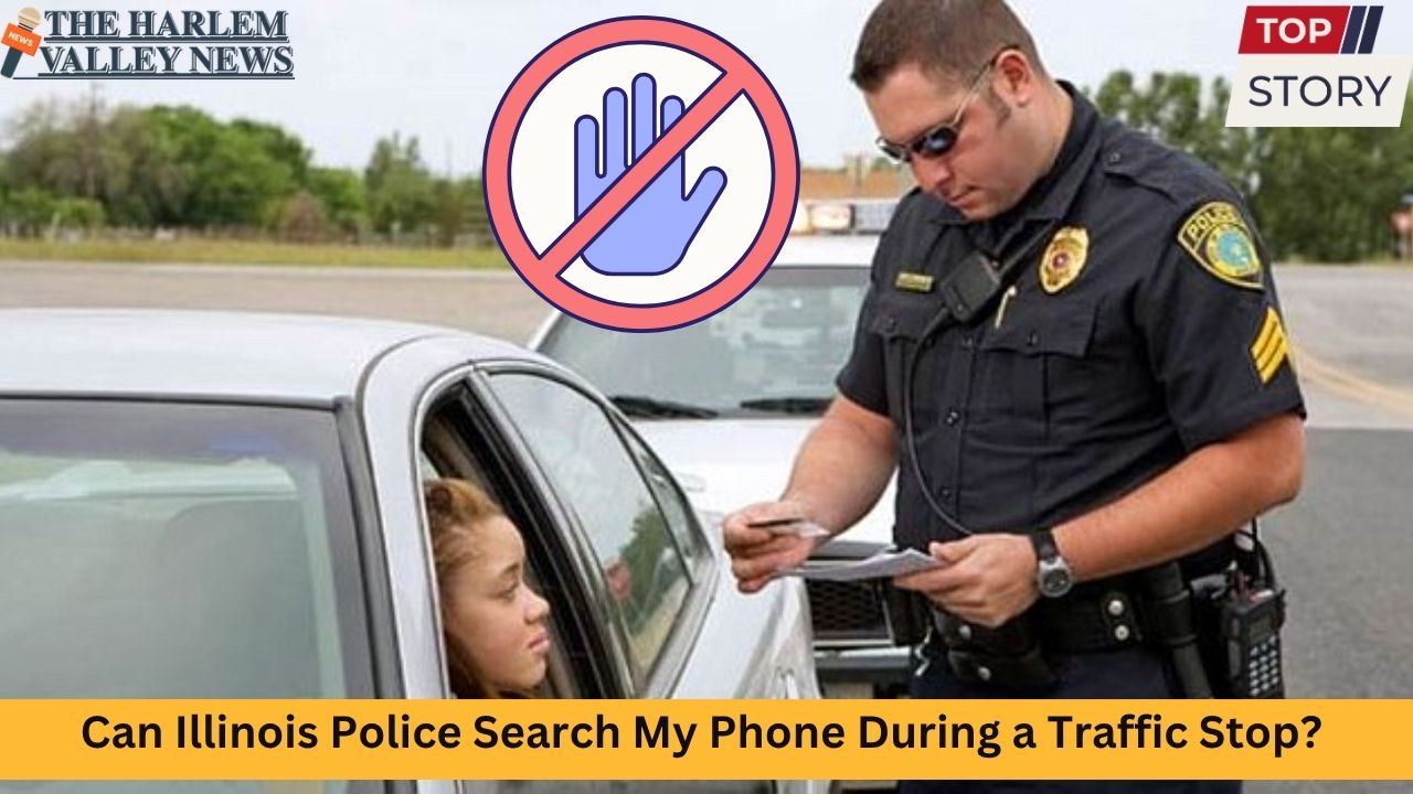 Can Illinois Police Search My Phone During a Traffic Stop? Here’s What the Law Says
