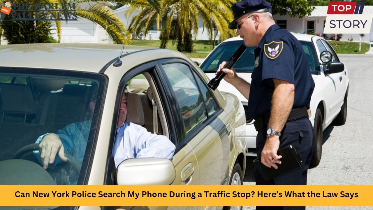 Can New York Police Search My Phone During a Traffic Stop? Here’s What the Law Says