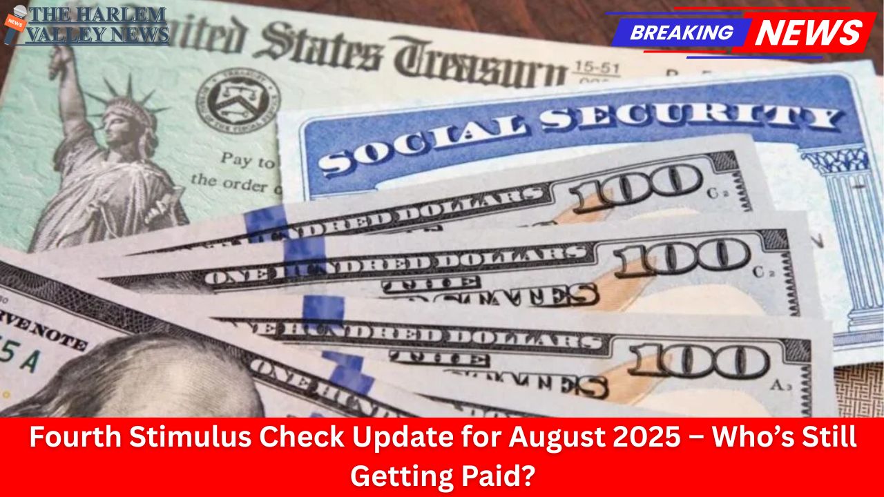 Fourth Stimulus Check Update for August 2025 – Who’s Still Getting Paid?