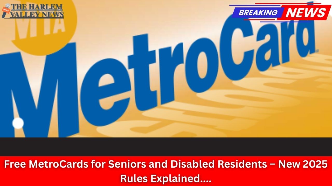 Free MetroCards for Seniors and Disabled Residents – New 2025 Rules Explained