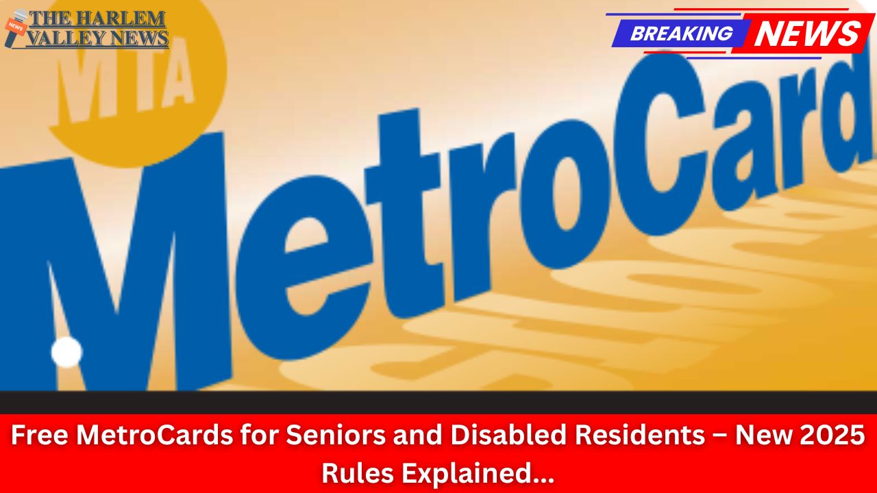 Free MetroCards for Seniors and Disabled Residents – New 2025 Rules Explained