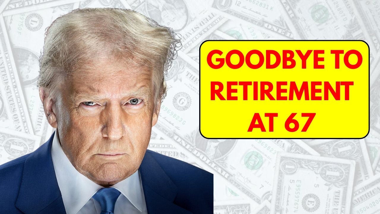 Goodbye to Retirement at 67