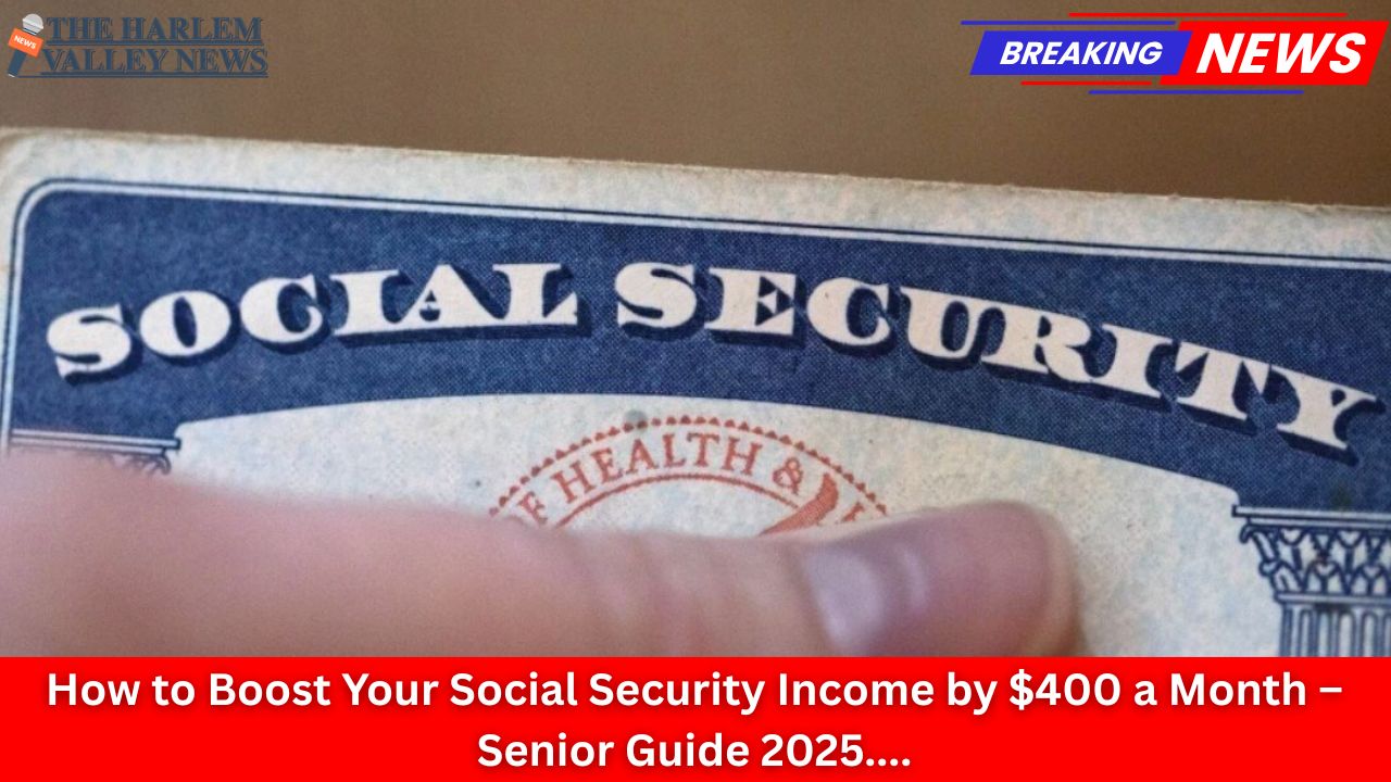 How to Boost Your Social Security Income by $400 a Month – Senior Guide 2025