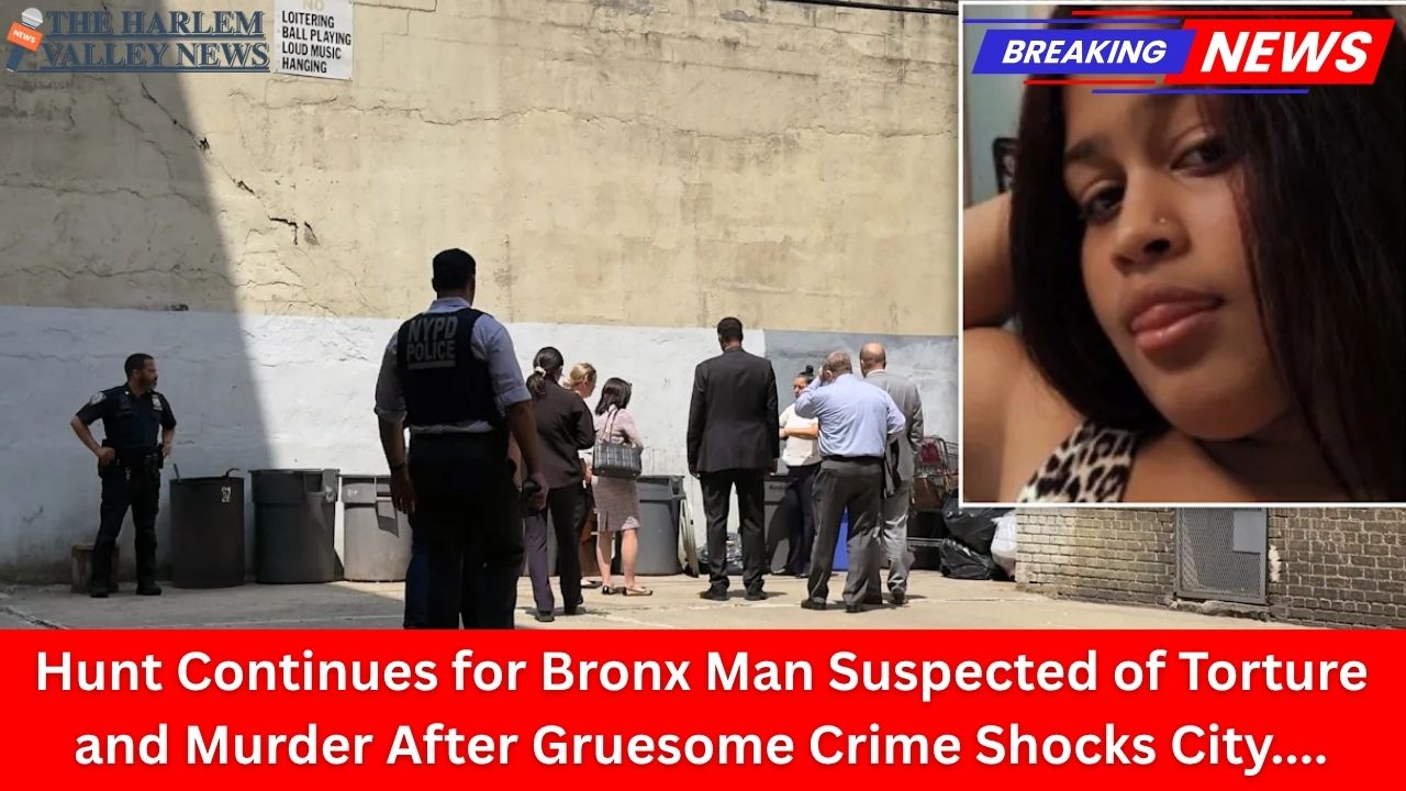 Hunt Continues for Bronx Man Suspected of Torture and Murder After Gruesome Crime Shocks City