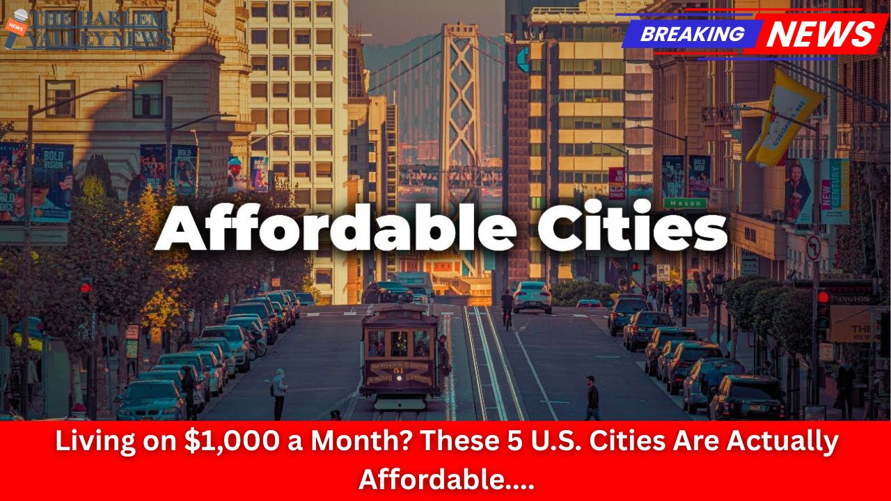 Living on $1,000 a Month? These 5 U.S. Cities Are Actually Affordable