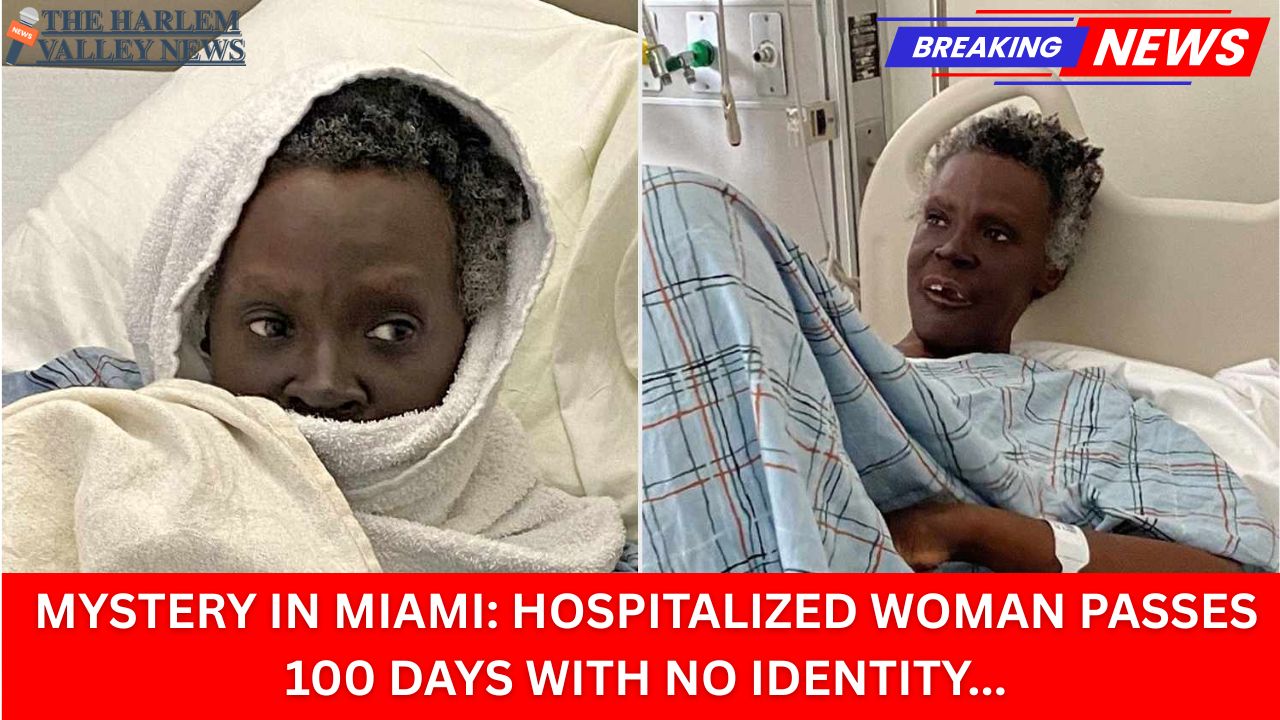MYSTERY IN MIAMI: HOSPITALIZED WOMAN PASSES 100 DAYS WITH NO IDENTITY