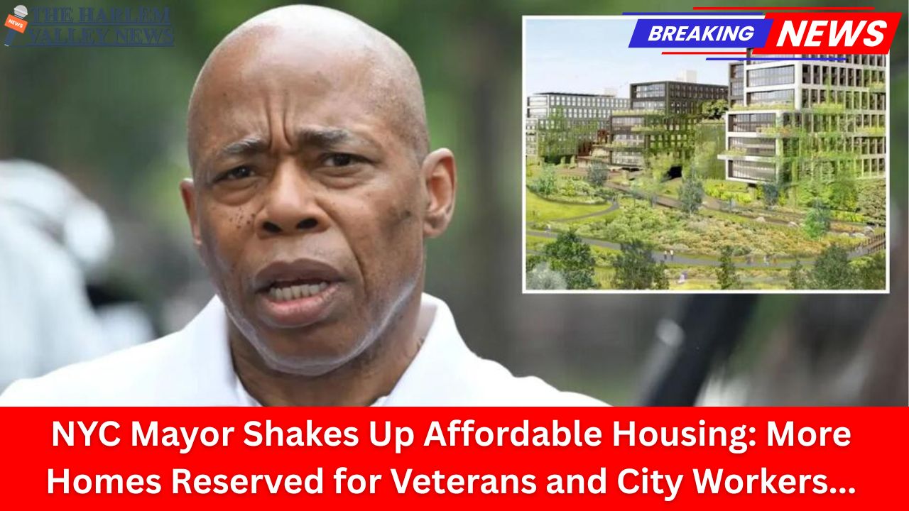 NYC Mayor Shakes Up Affordable Housing: More Homes Reserved for Veterans and City Workers