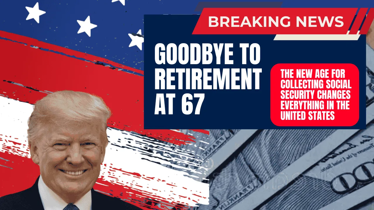 New York Say Goodbye to Retirement at 67: The New Age to Collect Social Security That Changes Everything
