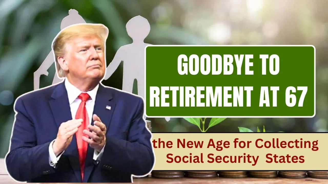 New York Say Goodbye to Retirement at 67: New Age to Collect Social Security That Changes Everythi