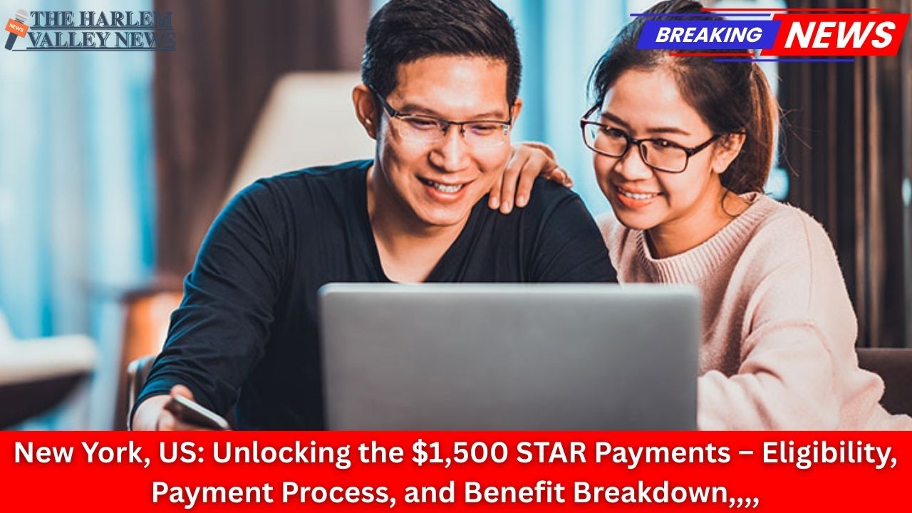 New York, US: Unlocking the $1,500 STAR Payments – Eligibility, Payment Process, and Benefit Breakdown