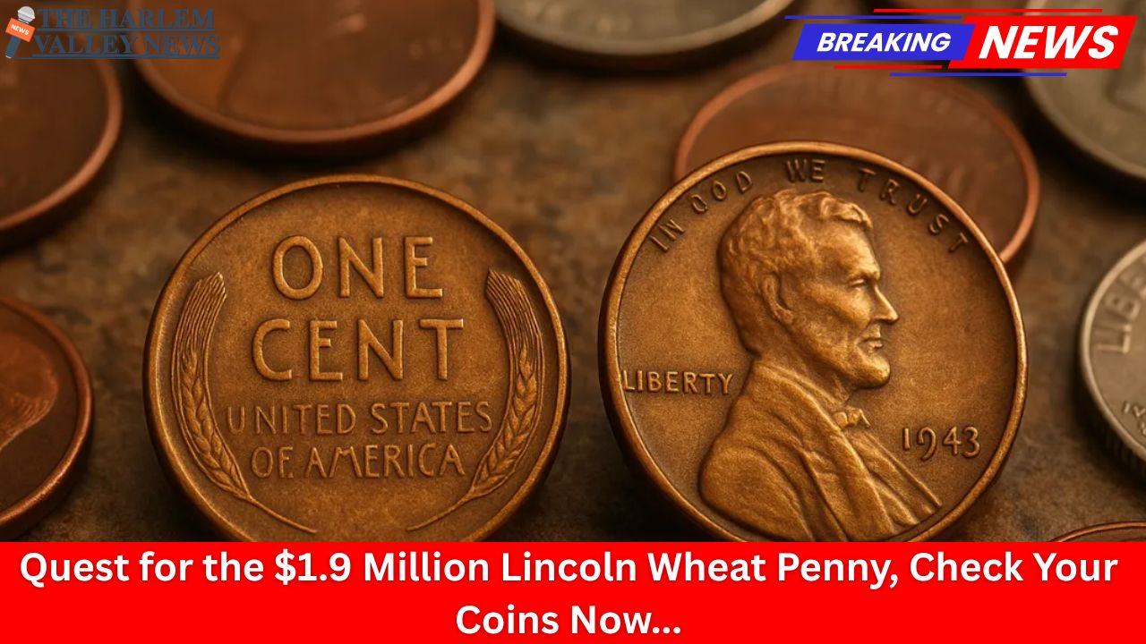Quest for the $1.9 Million Lincoln Wheat Penny, Check Your Coins Now