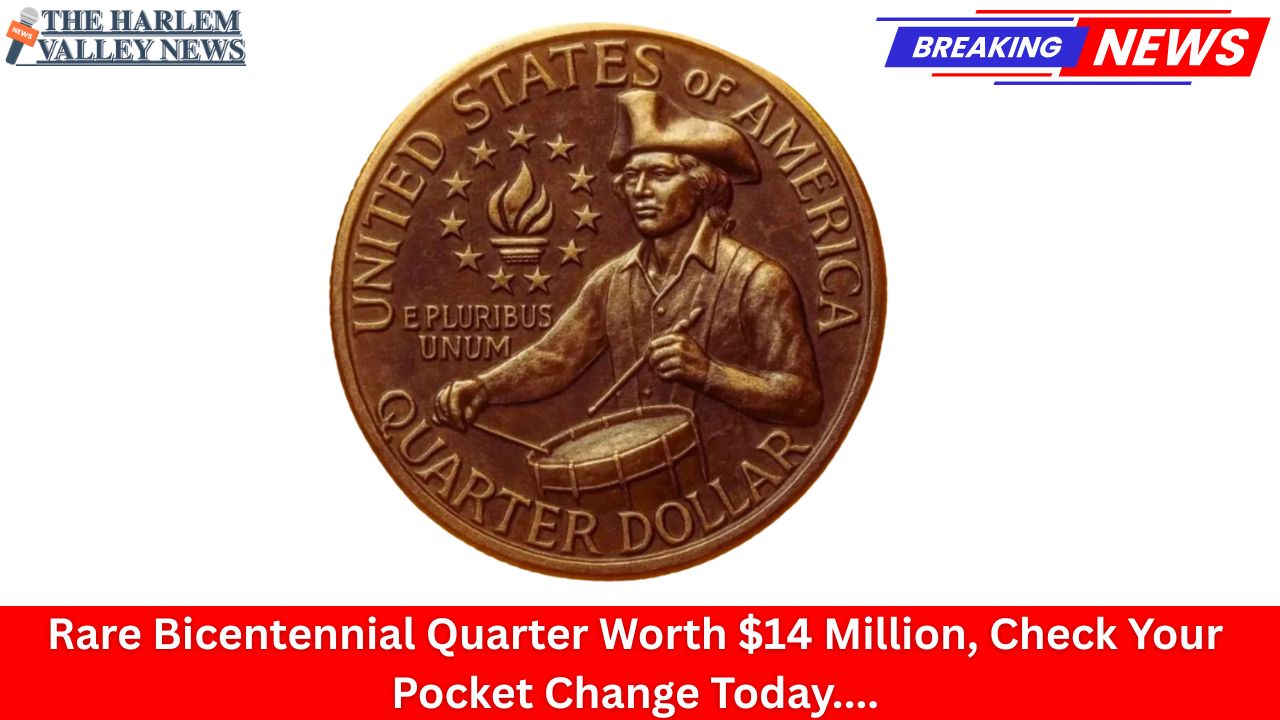 Rare Bicentennial Quarter Worth $14 Million, Check Your Pocket Change Today