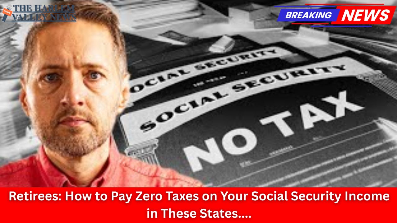 Retirees: How to Pay Zero Taxes on Your Social Security Income in These States