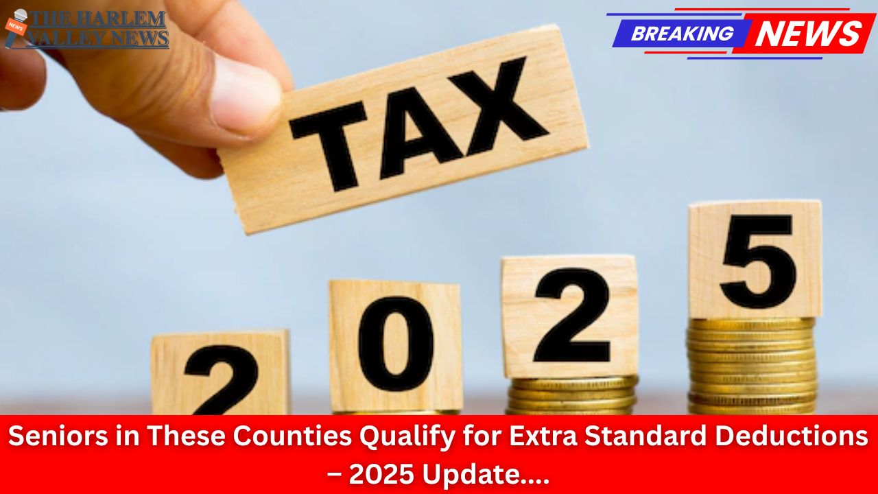 Seniors in These Counties Qualify for Extra Standard Deductions – 2025 Update