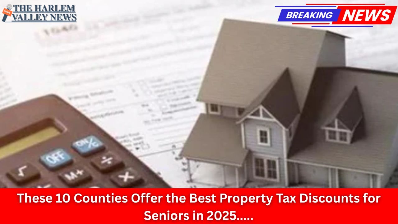 These 10 Counties Offer the Best Property Tax Discounts for Seniors in 2025