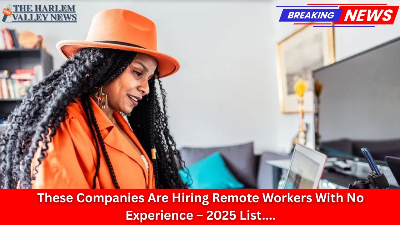 These Companies Are Hiring Remote Workers With No Experience – 2025 List