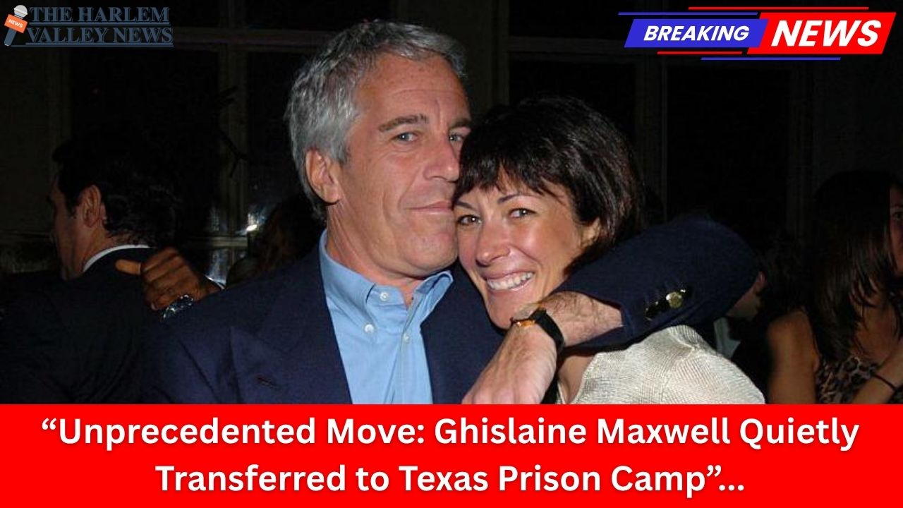 “Unprecedented Move: Ghislaine Maxwell Quietly Transferred to Texas Prison Camp”